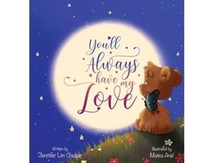 Livro Youll Always Have My Love de Jennifer Lim Chobar (Inglês - Capa Dura)