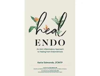 Livro Heal Endo An AntiInflammatory Approach to Healing from Endometriosis de Katie Edmonds (Inglês)