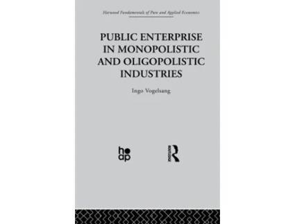 Livro Public Enterprise in Monopolistic and Oligopolistic Enterprises de I Vogelsang (Inglês)