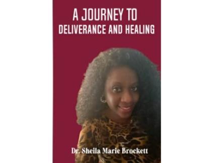 Livro A Journey To Deliverance And Healing de Sheila Marie Brockett (Inglês)