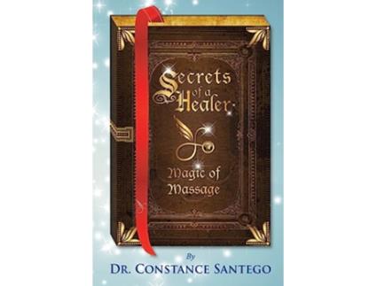 Livro Secrets of a Healer Magic of Massage de Dr Constance Santego (Inglês)