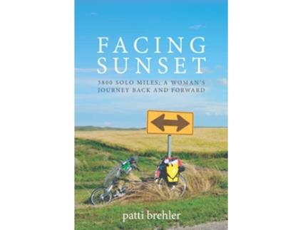 Livro FACING SUNSET 3800 SOLO MILES A WOMANS JOURNEY BACK AND FORWARD de patti brehler (Inglês)