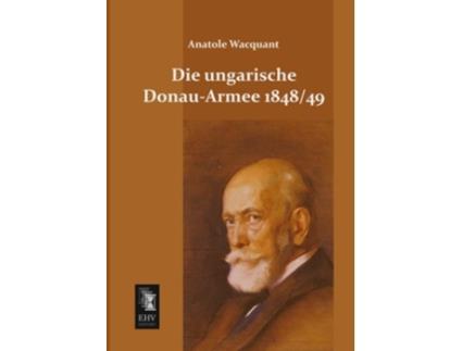 Livro Die ungarische DonauArmee 184849 German Edition de Anatole Wacquant (Alemão)