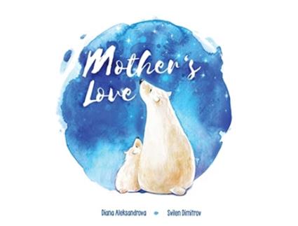 Livro Mothers Love de Diana Aleksandrova (Inglês - Capa Dura)