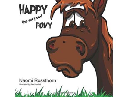 Livro Happy the Very Sad Pony de Naomi Rossthorn (Inglês)