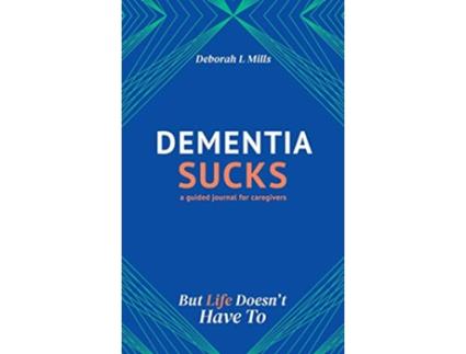 Livro Dementia Sucks But Life Doesnt Have To de Deborah L Mills (Inglês)