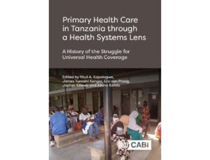 Livro Primary Health Care in Tanzania through a Health Systems Lens de Ntuli A Kapologwe, James Tumaini Kengia et al. (Inglês - Capa Dura)
