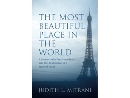 Livro The Most Beautiful Place in the World A Memoir of a Psychoanalyst and the Realization of a State of Mind de Judith L Mitrani (Inglês)