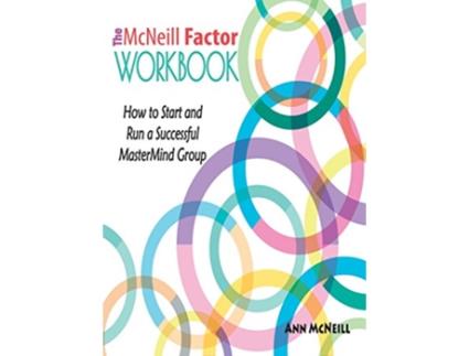 Livro The McNeill Factor Workbook How to Start and Run a Successful MasterMind Group de Ann McNeill (Inglês)
