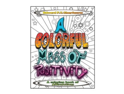 Livro A Colorful Mess of Positivity: A coloring book of affirmations Edward F T Charfauros (Inglês)