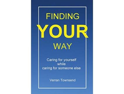 Livro Finding your way Caring for yourself while caring for someone else de Mr Verran Townsend (Inglês)
