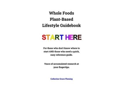 Livro Whole Foods PlantBased Lifestyle Guidebook de Catherine G Fleming (Inglês)