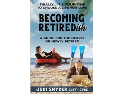 Livro BECOMING RETIREDish A Guide for the Nearly and Newly Retired de Judi Snyder (Inglês)
