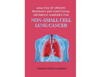 Livro Analysis of Specific Protein S and Functional Metabolic Marker S for Non Small Cell Lung de Thakur Monica Basant (Inglês)