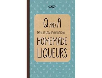 Livro Little Book of Questions on Homemade Liqueurs de Two Magpies Publishing (Inglês)