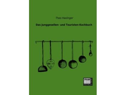 Livro Das Junggesellen und TouristenKochbuch German Edition de Theo Haslinger (Alemão)