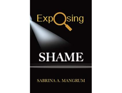 Livro Exposing Shame de Sabrina A Mangrum (Inglês)