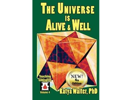 Livro The Universe is Alive and Well The Organism Touching Gods TOE de Katya Walter PhD (Inglês)