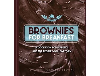 Livro Brownies for Breakfast A Cookbook for Diabetics and the People Who Love Them de Lynne Bowman (Inglês)