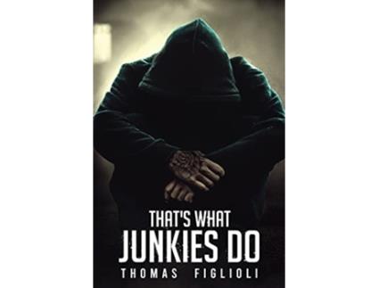 Livro Thats What Junkies Do de Thomas Figlioli (Inglês)