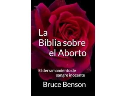 Livro La Biblia sobre el Aborto: El derramamiento de sangre inocente de Bruce Benson (Espanhol)