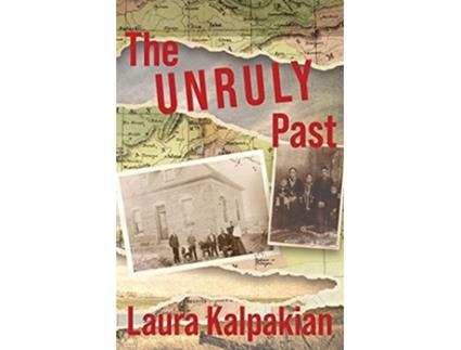 Livro The Unruly Past A Memoir de Laura Kalpakian (Inglês)