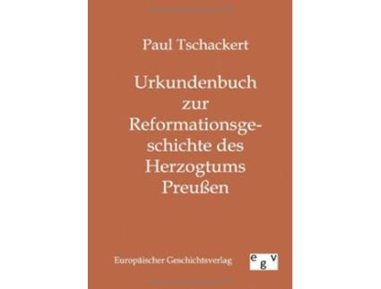 Livro Urkundenbuch zur Reformationsgeschichte des Herzogtums Preußen German Edition de Paul Tschackert (Alemão)