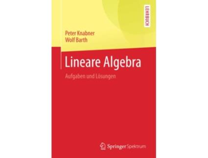 Livro Lineare Algebra Aufgaben und Lösungen SpringerLehrbuch German Edition de Peter Knabner e Wolf Barth (Alemão)