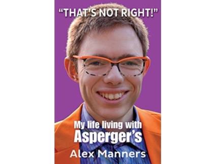 Livro Thats Not Right My Life Living with Aspergers de Alex Manners (Inglês)