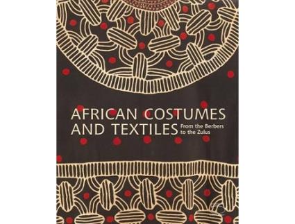 Livro African Costumes and Textiles de Anne-Marie Bouttiaux, John Mack et al. (Inglês - Capa Dura)