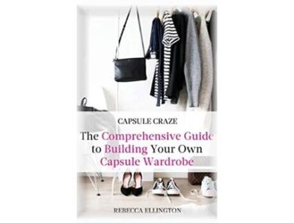 Livro Capsule Craze The Comprehensive Guide to Building Your Own Capsule Wardrobe de Rebecca Elligton (Inglês - Capa Dura)