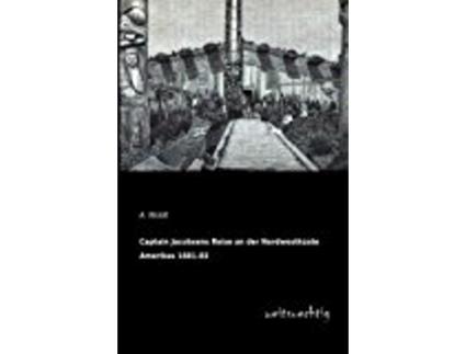 Livro Captain Jacobsens Reise An Der Nordwestkste Amerikas 188183 de A Woldt (Alemão)