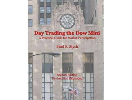 Livro Day Trading the Dow Mini A Practical Guide for Market Participation Second Edition de Brad E Stych (Inglês)