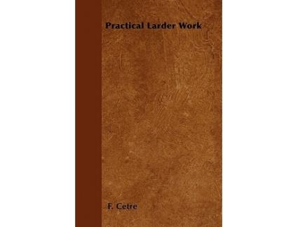 Livro Practical Larder Work de F Cetre (Inglês)