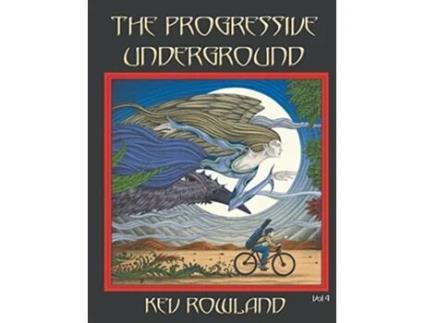 Livro The Progressive Underground Volume Four de Kev Rowland (Inglês)