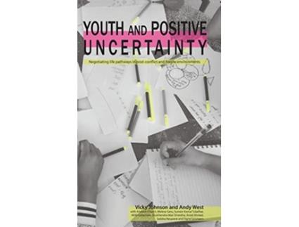 Livro Youth and Positive Uncertainty Negotiating life pathways in postconflict and fragile environments de Vicky Johnson Andrew West (Inglês)