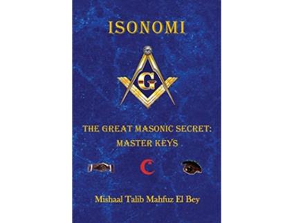 Livro Isonomi The Great Masonic Secret Master Keys de Mishaal Talib Mahfuz El Bey (Inglês)