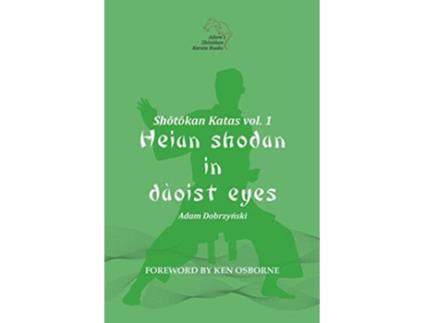 Livro Shotokan Katas vol 1 Heian Shodan in Daoist Eyes de Adam Dobrzynski (Inglês)
