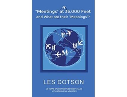 Livro Meetings at 35000 Feet and What Are Their Meanings de Les Dotson (Inglês)