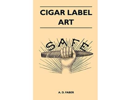 Livro Cigar Label Art de A D Faber (Inglês)