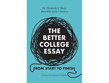 Livro The Better College Essay From Start to Finish de Dr Elizabeth A Stone e Meredith Charlson (Inglês)