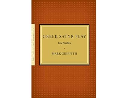 Livro Greek Satyr Play Five Studies de Mark Griffith (Inglês)