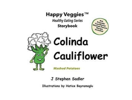 Livro Colinda Cauliflower Storybook 1 Mashed Potatoes Happy Veggies Healthy Eating Storybook Series de J Stephen Sadler (Inglês)