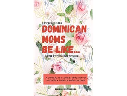 Livro Dominican Moms Be Like de Tavarez Yamberlie (Inglês)