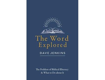 Livro The Word Explored The Problem of Biblical Illiteracy What to Do about It de Dave Jenkins (Inglês)