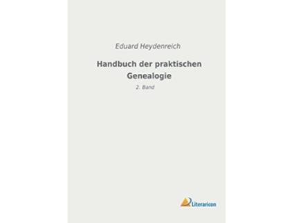 Livro Handbuch der praktischen Genealogie 2 Band German Edition de Eduard Heydenreich (Alemão)