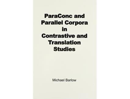 Livro ParaConc and Parallel Corpora in Contrastive and Translation Studies de Michael Barlow (Inglês)
