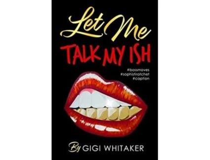 Livro Let Me Talk My Ish de Gigi Whitaker (Inglês)
