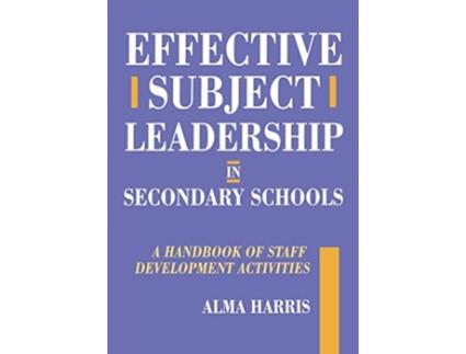 Livro Effective Subject Leadership in Secondary Schools A Handbook of Staff Development Activities de Alma Harris (Inglês)