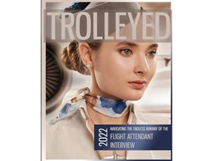 Livro Trolleyed Navigating the endless runway of cabin crew interviews Flight Attendant Career Guide de Debbie Wells (Inglês)